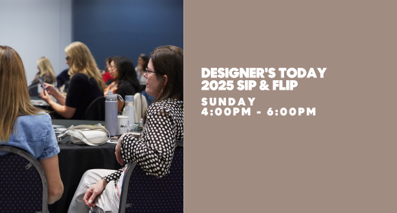 Designer's Today 2025 Sip & Flip